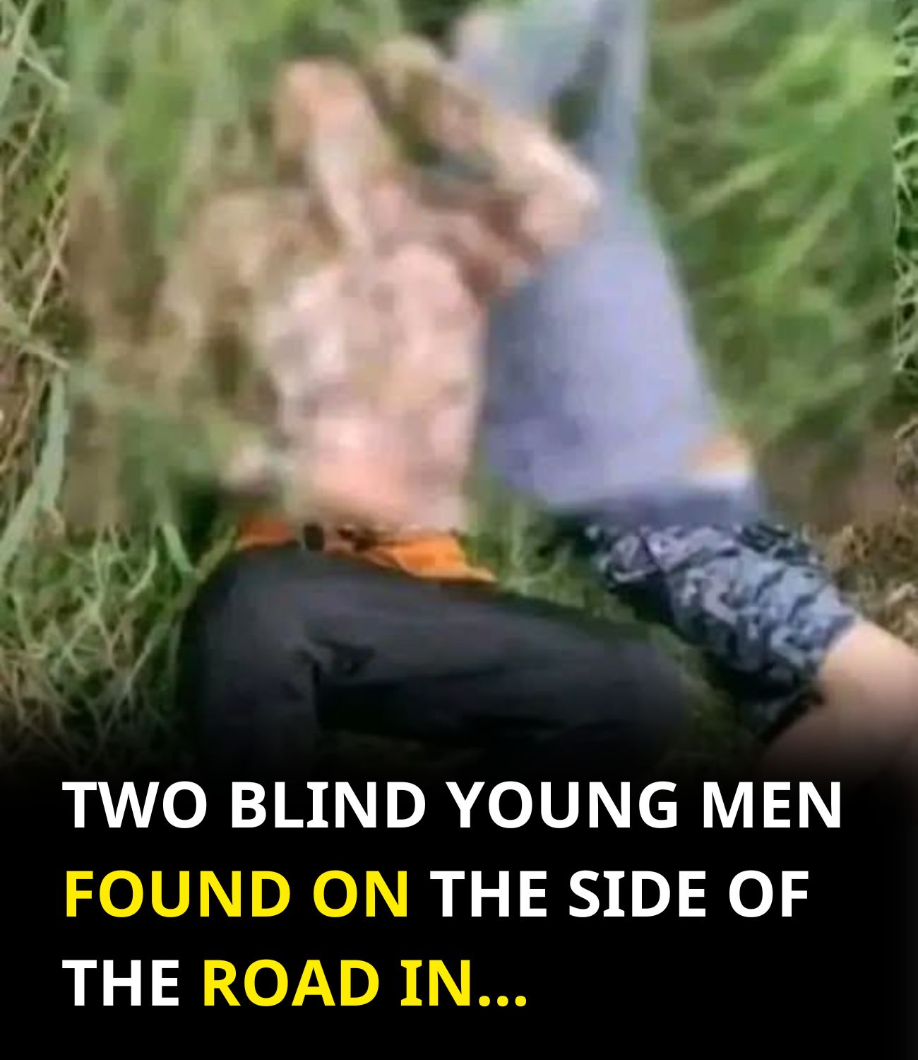 HT7. Two blind young men found on the side of the road in… See more