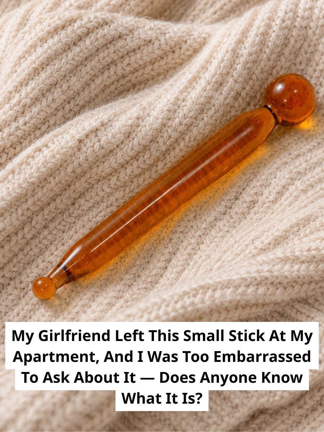 HT2. My Girlfriend Left This Small Stick at My Apartment, and I Was Too Embarrassed to Ask About It — Does Anyone Know What It Is?