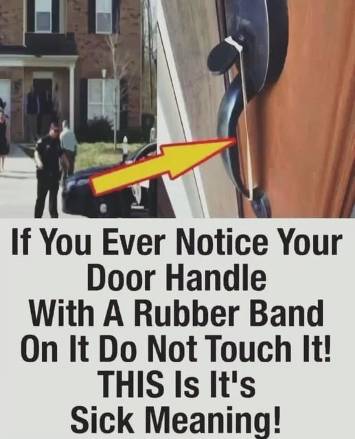 HT4. If you notice a rubber band on your front door handle, here’s what it could indicate