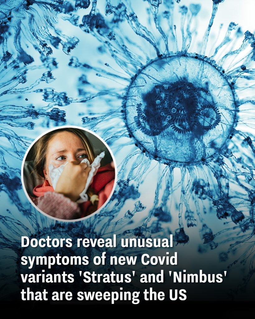 HT1. Doctors reveal unusual symptoms of new Covid variants ‘Stratus’ and ‘Nimbus’ that are sweeping the US
