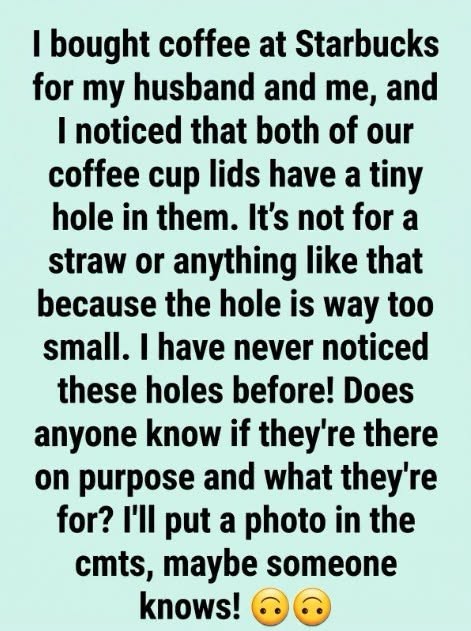 HT3. What Is That Tiny Hole in Your Coffee Cup Lid For ?