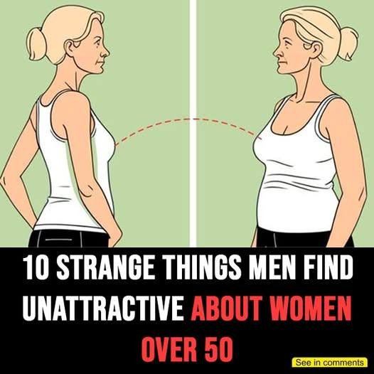 HT1. 10 strange things men may find unattractive about women over 50